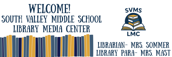 Welcome! South Valley Middle School Library Media Center